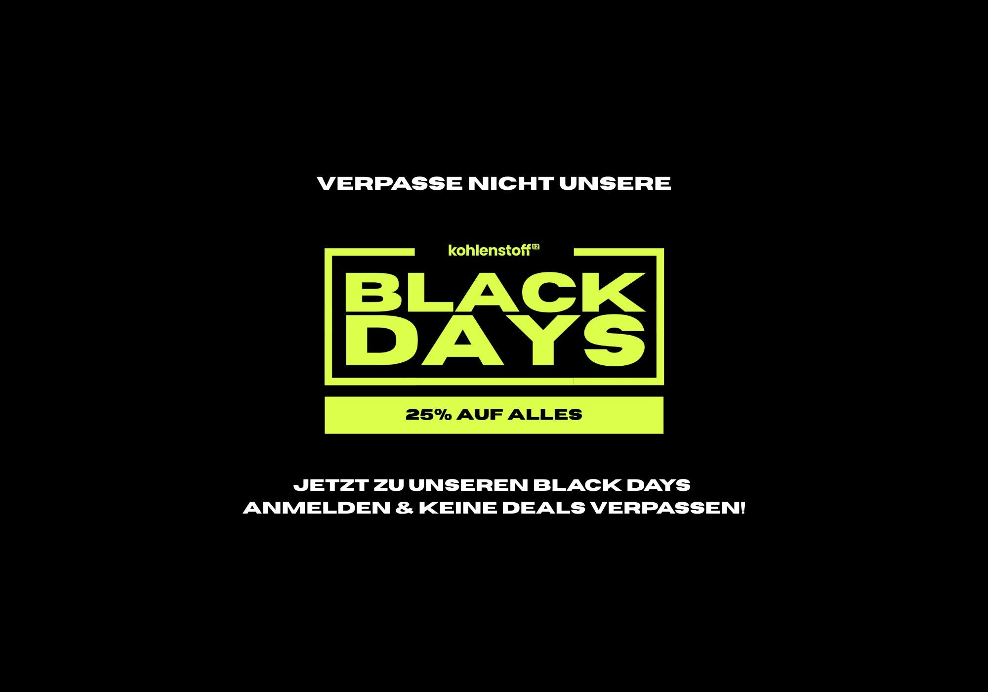 Kohlenstoff12 Black Days Newsletteranmeldung desktop